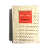 Mastering the Art of French Cooking (Volume One) by Julia Child, Louisette Bertholle, and Simone Beck